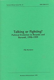 Talking or Fighting?: Political Evolution in Rwanda and Burundi, 1998T1999 (Current African Issues)