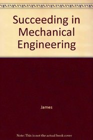 Succeeding in Mechanical Engineering