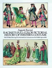 Racinet's Full-Color Pictorial History of Western Costume : With 92 Plates Showing Over 950 Authentic Costumes from the Middle Ages to 1800