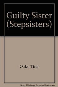 Guilty Sister (The Stepsisters, No 6)