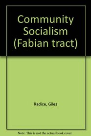 Community Socialism (Fabian tract ; 464)