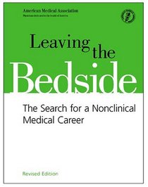 Leaving the Bedside: The Search for a Nonclinical Medical Career