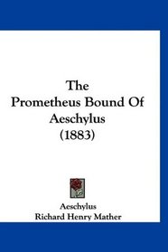 The Prometheus Bound Of Aeschylus (1883)