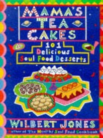 Mama's Tea Cakes: 101 Soul Food Desserts