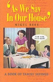 As We Say in Our House: A Book of Family Sayings