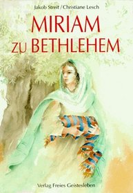 Miriam zu Bethlehem. ( Ab 8 J.) Eine Legende.
