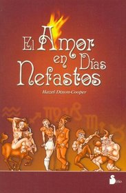 El Amor En Dias Nefastos / Love on a Rotten Day: Astrological Survival Guide to Romance (Spanish Edition)