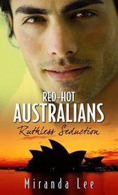Ruthless Seduction: Pleasured in the Billionaire's Bed / The Ruthless Marriage Proposal (Red-Hot Australians)