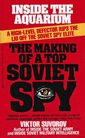 Inside the Aquarium: The Making of a Top Soviet Spy