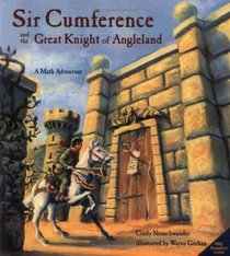 Sir Cumference and the Great Knight of Angleland: A Math Adventure (Sir Cumference, Bk 3)