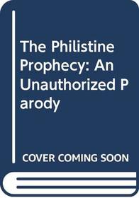 The Philistine Prophecy : An Unauthorized Parody
