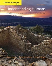 Cengage Advantage Books: Understanding Humans: An Introduction to Physical Anthropology and Archaeology