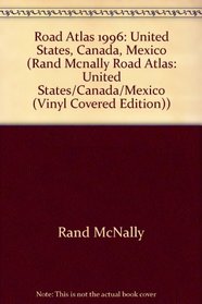 Road Atlas 1996: United States, Canada, Mexico (Rand Mcnally Road Atlas: United States/Canada/Mexico (Vinyl Covered Edition))
