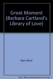 Great Moment (Barbara Cartland's Library of Love, Vol 14)