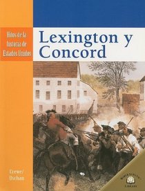 LEXINGTON Y CONCORD /LEXINGTON AND CONCORD (Hitos De La Historia De Estados Unidos/Landmark Events in American History) (Spanish Edition)