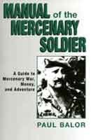 Manual Of The Mercenary Soldier : Guide To Mercenary War, Money And Adventure