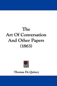 The Art Of Conversation And Other Papers (1863)
