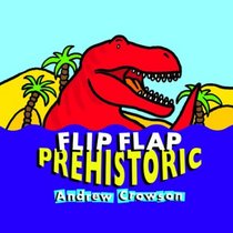 Flip Flap Prehistoric (Flip Flap Books Series)