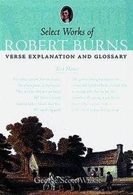 Select Works of Robert Burns: Verse, Explanation and Glossary