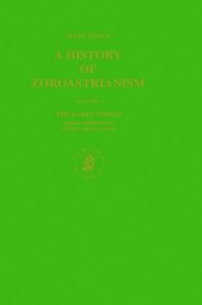 A History of Zoroastrianism: Volume 1, The Early Period (Handbook of Oriental Studies/Handbuch Der Orientalistik)
