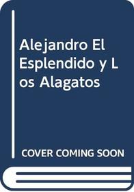 Alejandro El Esplendido y Los Alagatos (Spanish Edition)