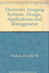Electronic Imaging Systems: Design, Applications, and Management