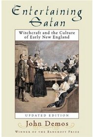Entertaining Satan: Witchcraft And The Culture Of Early New England