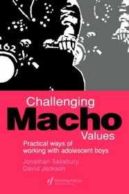 Challenging Macho Values: Practical Ways of Working With Adolescent Boys