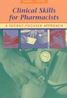 Clinical Skills for Pharmacists: A Patient-Focused Approach