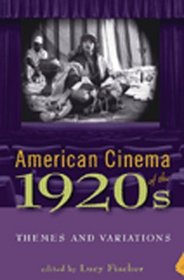 American Cinema of the 1920s: Themes and Variations (Screen Decades)