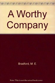 A Worthy Company: The Dramatic Story of the Men Who Founded Our Country
