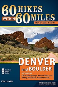 60 Hikes Within 60 Miles: Denver and Boulder: Including Colorado Springs, Fort Collins, and Rocky Mountain National Park