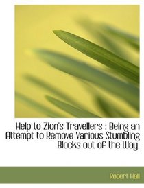 Help to Zion's Travellers: Being an Attempt to Remove Various Stumbling Blocks out of the Way,