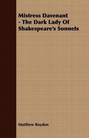 Mistress Davenant - The Dark Lady Of Shakespeare's Sonnets
