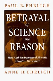 Betrayal of Science and Reason: How Anti-Environment Rhetoric Threatens Our Future