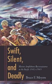 Swift, Silent, and Deadly: Marine Amphibious Reconnaissance in the Pacific, 1942-1945