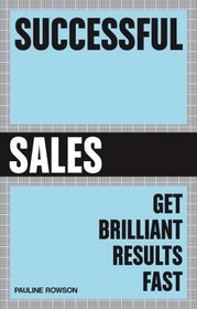 Successful Sales: Get Brilliant Results Fast