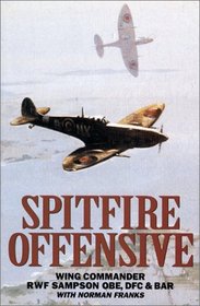 Spitfire Offensive: A Fighter Pilot's War Memoir