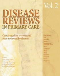 Disease Reviews in Primary Care: v. 2: Concise Guides Written and Peer-Reviewed by Doctors (Best Medicine Vol.2)