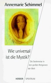 Wie universal ist die Mystik? Die Seelenreise in den groen Religionen der Welt.