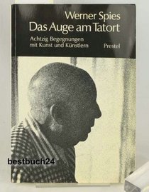 Das Auge am Tatort: 80 Begegnungen mit Kunst u. Kunstlern (German Edition)