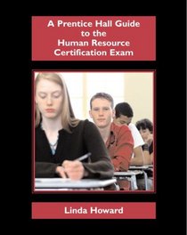 Prentice Hall Guide to the Human Resource Certification Exam for Human Resource Management