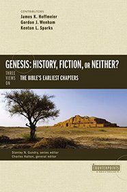 Genesis: History, Fiction, or Neither?: Three Views on the Bible's Earliest Chapters (Counterpoints: Bible and Theology)