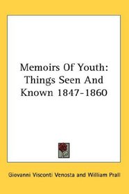 Memoirs Of Youth: Things Seen And Known 1847-1860