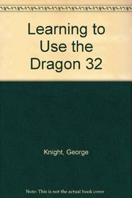 Learning to Use the Dragon 32 Computer