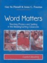 Word Matters: Teaching Phonics and Spelling in the Reading Writing Classroom