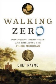 Walking Zero: Discovering Cosmic Space and Time Along the Prime Meridian