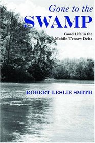 Gone to the Swamp: Raw Materials for the Good Life in the Mobile-Tensaw Delta (Alabama Fire Ant)