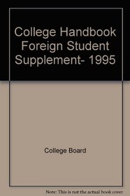 College Handbook Foreign Student Supplement, 1995 (College Board International Student Handbook)