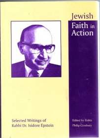 Jewish Faith in Writing: Selected Writings of Rabbi Dr.Isidore Epstein